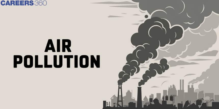 Air Pollution: Types, Reasons, Effects, How to Control, FAQs